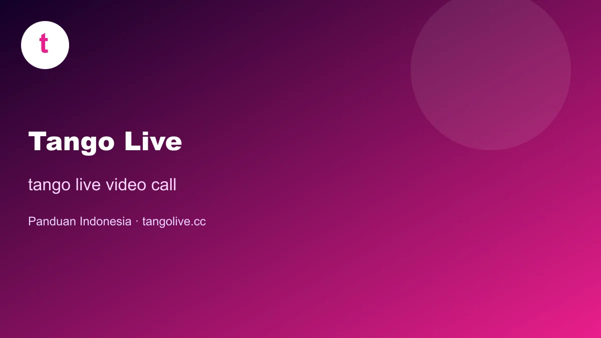 tango live video call | Tango Live Indonesia